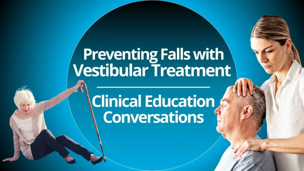 Preventing Falls with Vestibular Treatment