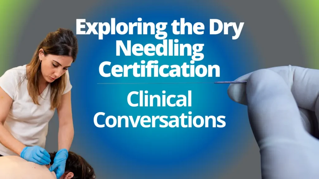 Exploring the Dry Needling Certification for physical therapists