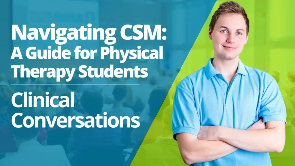 Navigating CSM A Guide for Physical Therapy Students