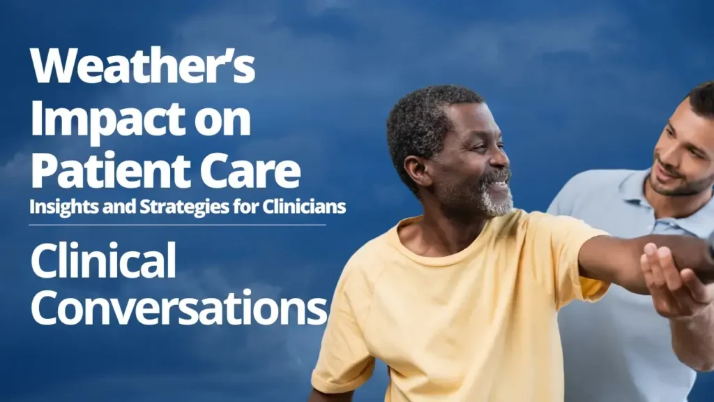 Weather’s Impact on Patient Care Insights and Strategies for Clinicians