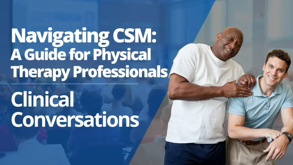 CSM Guide for Physical Therapy Professionals- Preparing for CSM: Planning, Engagement, and Takeaways 