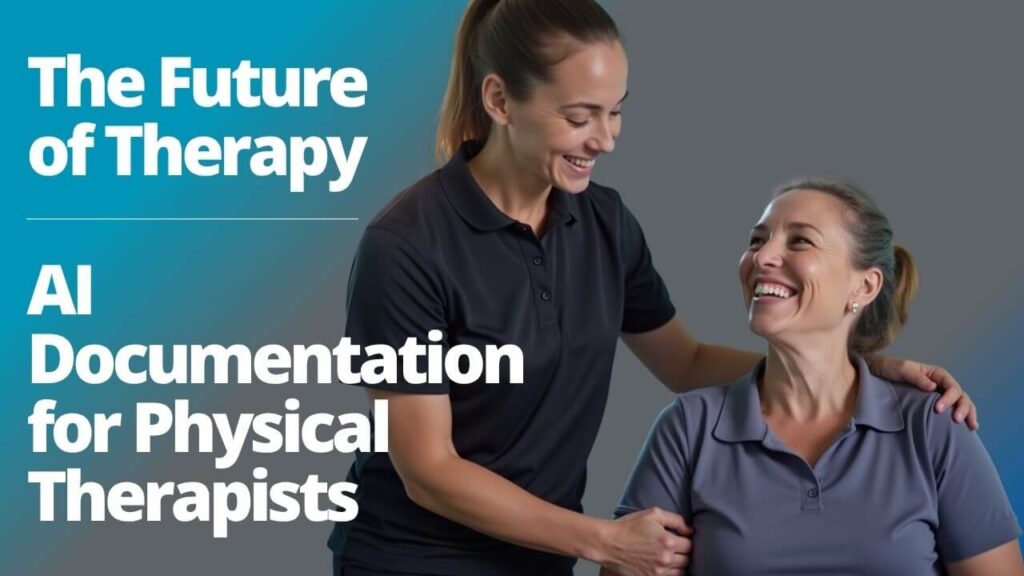 The Future of Therapy AI Documentation for Physical Therapists